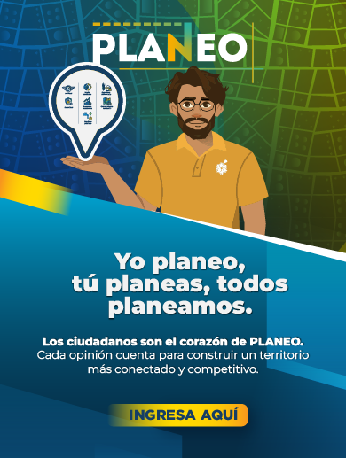 Banner alusivo al Plan Estratégico y Regional PLANEO. El diseño dice: yo planeo, tú planeas, todos planeamos. Los ciudadanos son el corazón de PLANEO. Cada opinión cuenta para construir un territorio más conectado y competitivo. Ingresa aquí. El enlace lleva a un formulario.
