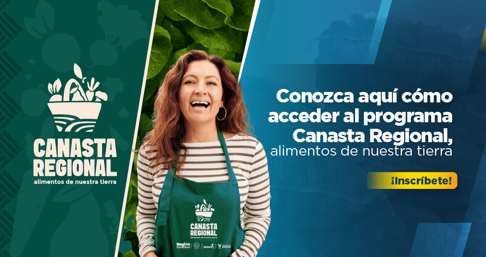 Banner muestra mujer sonriendo, vestida con un delantal verde que dice canasta regional, la pieza gráfica dice: conozca aquí cómo acceder al programa Canasta Regional, alimentos de nuestra tierra, clic para inscribirte