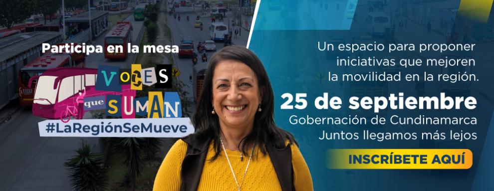 Banner alusivo a la mesa temática que muestra a una mujer en el centro vestida de amarillo y en un costado del diseño dice: un espacio para prooner iniciativas que mejoren la movilidad en la región, 25 de septiembre, gobernación de Cundinamarca, Juntos llegamos más lejos, inscríbete aquí