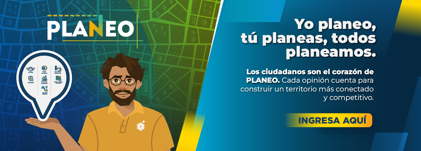 Banner alusivo al Plan Estratégico y Regional PLANEO. El diseño dice: yo planeo, tú planeas, todos planeamos. Los ciudadanos son el corazón de PLANEO. Cada opinión cuenta para construir un territorio más conectado y competitivo. Ingresa aquí. El enlace lleva a un formulario.