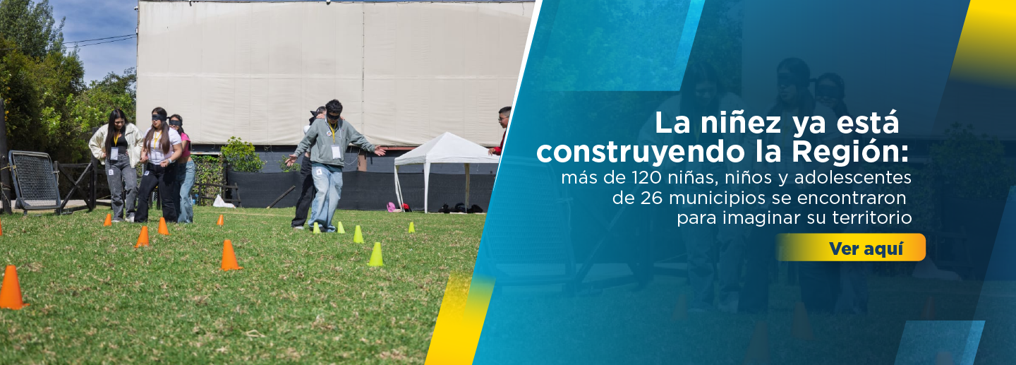 Banner que muestra personas jugando en el paso y que tiene el texto: La niñez ya está construyendo la Región: más de 120 niñas, niños y adolescentes de 26 municipios se encontraron para imaginar su territorio, clic aquí