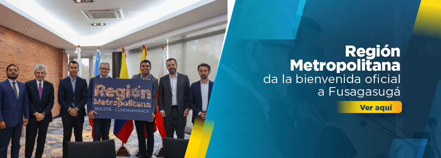 Banner alusivo a la aceptación de Fusagasugá como nuevo integrante de la Región Metropolitana Bogotá - Cundinamarca, haga clic aquí para abrir la noticia