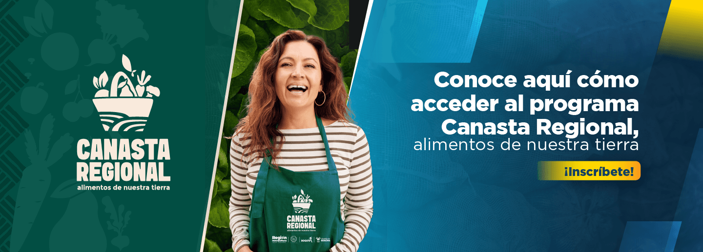 Banner muestra mujer sonriendo, vestida con un delantal verde que dice canasta regional, la pieza gráfica dice: conozca aquí cómo acceder al programa Canasta Regional, alimentos de nuestra tierra, clic para inscribirse