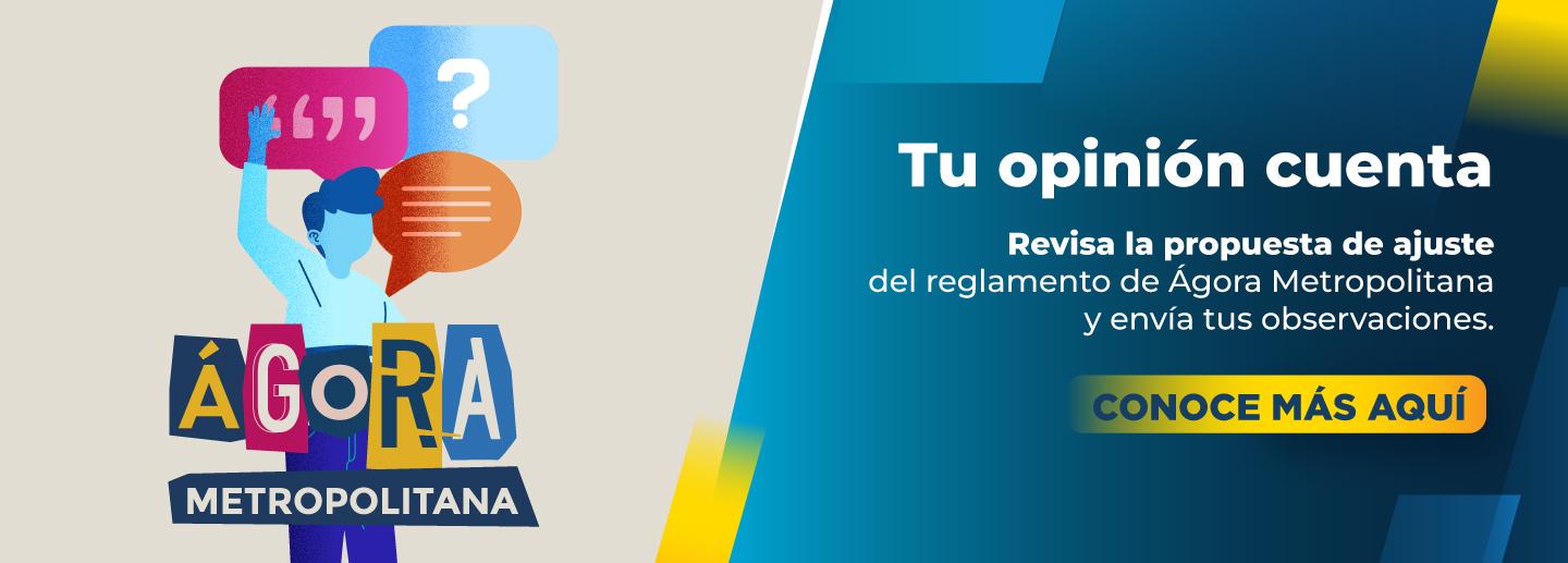 Banner de invitación a participa en los ajustes al reglamento del Ágora Metropolitana, clic aquí para conocer más