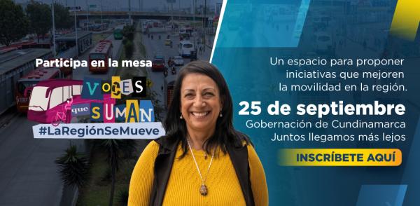 Banner alusivo a la mesa temática que muestra a una mujer en el centro vestida de amarillo y en un costado del diseño dice: un espacio para prooner iniciativas que mejoren la movilidad en la región, 25 de septiembre, gobernación de Cundinamarca, Juntos llegamos más lejos, inscríbete aquí