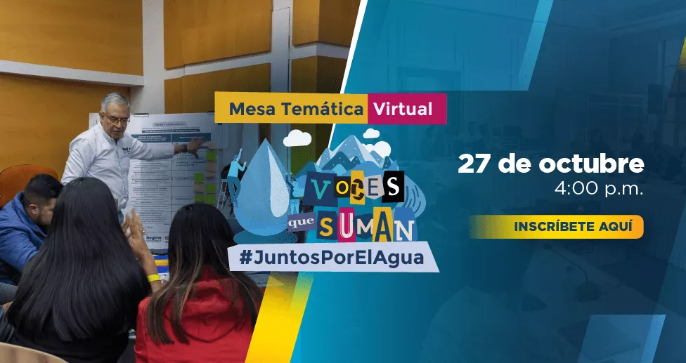 banner sobre la convocatoria a la mesa temática virtual sobre el agua a realizarse el 27 de octubre a las 4 p.m., haga clic para abrir el formulario de inscripción